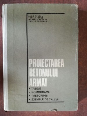 Proiectarea betonului armat- Igor Tertea, Traian Onet foto