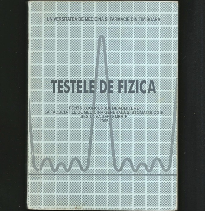 TESTELE DE FIZICĂ PENTRU CONCURSUL DE ADMITERE LA FACULTĂȚILE DE MEDICINĂ
