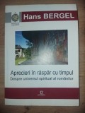 Aprecieri in raspar cu timpul Despre universul spiritual al romanilor- Hans Bergel