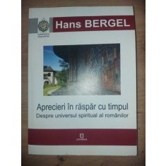 Aprecieri in raspar cu timpul Despre universul spiritual al romanilor- Hans Bergel
