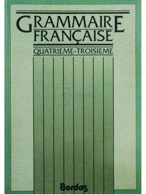 Francoise Descoubes - Grammaire francaise - Quatrieme-troisieme (editia 1988) foto