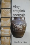 Viata Crestina Normala - Watchman Nee - Carte Religioasa