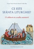 Ce este Sfanta Liturghie? O calatorie in corabia mantuirii - Editura Supergraph