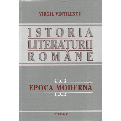 Istoria literaturii romane. Epoca Moderna (vol.2) &amp;ndash; Virgil Vintilescu foto