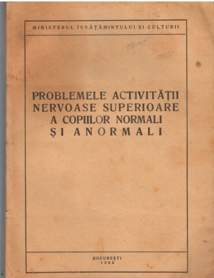C10638 - PROBLEMELE ACTIVITATII NERVOASE SUPERIOARE A COPIILOR NORMALI SI ANORMALI - prof. A.R. LURIS foto