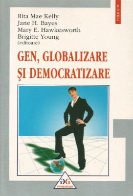 Gen, globalizare si democratizare - Rita Mae Kelly, Jane H. Bayes, Mary E. Hawkesworth, Brigitte Young (editoare) foto