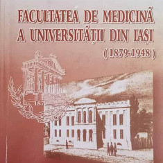 FACULTATEA DE MEDICINA A UNIVERSITATII DIN IASI (1879-1948)-DANA BARSAN