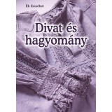Divat &eacute;s hagyom&aacute;ny - &Eacute;k Erzs&eacute;bet