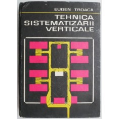 Tehnica sistematizarii verticale &ndash; Eugen Troaca
