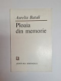 Ploaia din memorie &ndash; Aut. Aurelia Batali, Ed. Eminescu, 1984 - dedicație olografă