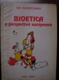 Bioetica o perspectiva europeana Gh.Scripcaru