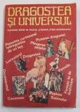 DRAGOSTEA SI UNIVERSUL - ALMANAH EDITAT DE REVISTA LITERARA &#039;&#039; VIATA ROMANEASCA &#039;&#039; , 1987