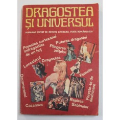 DRAGOSTEA SI UNIVERSUL - ALMANAH EDITAT DE REVISTA LITERARA &#039;&#039; VIATA ROMANEASCA &#039;&#039; , 1987
