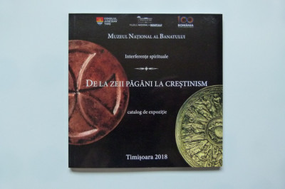 Banat- De la zeii pagani la crestinism. Interferente spirituale, Muzeu Timisoara foto