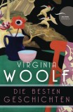 Virginia Woolf - Die besten Geschichten (Neu&uuml;bersetzung)