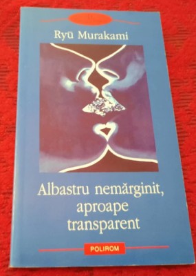 ALBASTRU NEMARGINIT , APROAPE TRANSPARENT de RYU MURAKAMI , 2005 T9 foto