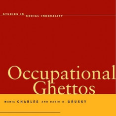 Occupational Ghettos: The Worldwide Segregation of Women and Men