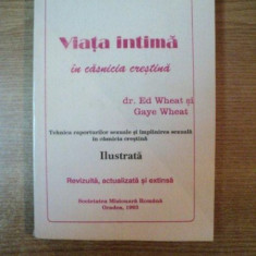 VIATA INTIMA IN CASNICIA CRESTINA de ED WHEAT , GAYE WHEAT , Oradea 1993