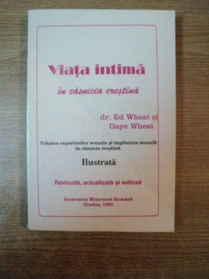 VIATA INTIMA IN CASNICIA CRESTINA de ED WHEAT , GAYE WHEAT , Oradea 1993 foto