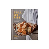 Still We Rise: A Love Letter to the Southern Biscuit with Over 70 Sweet and Savory Recipes