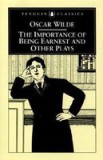 The Importance of Being Earnest and Other Plays