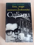 Ted Anton - Eros, magie si asasinarea profesorului Culianu
