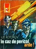 Iuri Korolkov - In caz de pericol, arde!