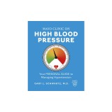 Mayo Clinic on High Blood Pressure: Your Personal Guide to Managing Hypertension