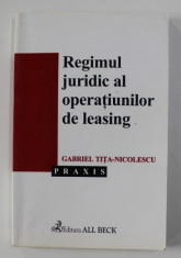 REGIMUL JURIDIC AL OPERATIUNILOR DE LEASING de GABRIEL TITA - NICOLESCU , 2003 foto