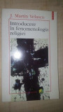 Introducere in fenomenologia religiei- J.Martin Velasco