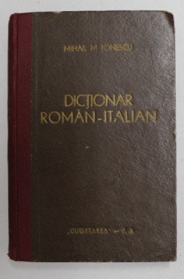 DICTIONAR ROMAN - ITALIAN de MIHAIL IONESCU , 1943 foto