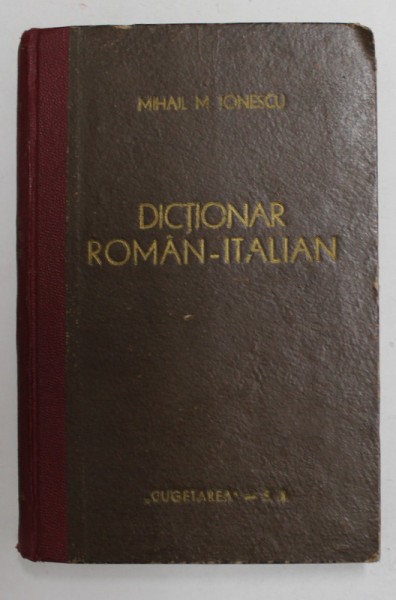 DICTIONAR ROMAN - ITALIAN de MIHAIL IONESCU , 1943