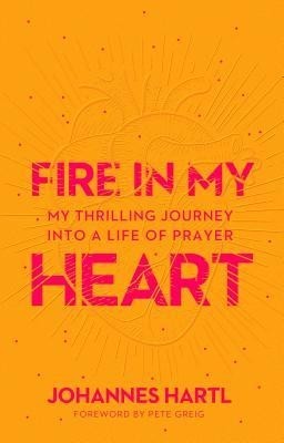 Fire in My Heart: Adventuring Into a Life of Prayer foto
