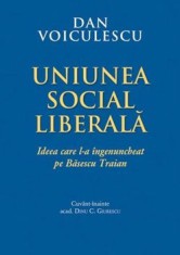 Uniunea Social Liberala. Ideea care l-a ingenuncheat pe Basescu Traian/Dan Voiculescu