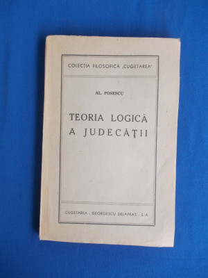 AL. POSESCU - TEORIA LOGICA A JUDECATII , 1946 * foto