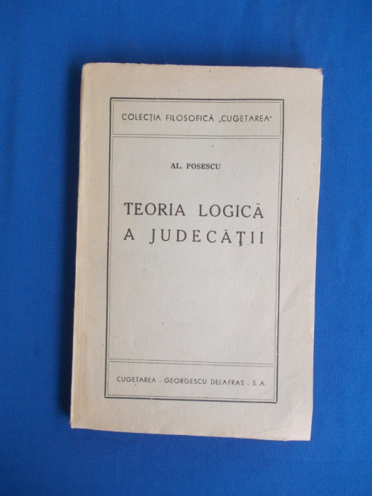 AL. POSESCU - TEORIA LOGICA A JUDECATII , 1946 *