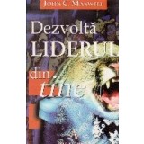 Dezvolta liderul din tine