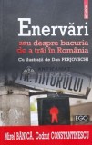 Cumpara ieftin Enervari sau despre bucuria de a trai in Romania - 2007 - Codrut Constantinescu (J140), Polirom