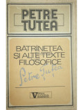Petre Țuțea - Bătr&acirc;nețea și alte texte filosofice (editia 1992)