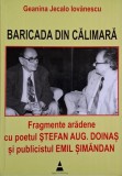 Baricada din calimara. Fragmente aradene cu poetul Stefan Aug. Doinas si publicistul Emil Simandan &ndash; Geanina Jecalo Iovanescu