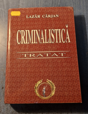 Criminalistica tratat Lazar Carjan foto