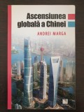 Ascensiunea Globală a Chinei - Andrei Marga, Editura Niculescu, 2015, Carte de Politică, 259 pagini