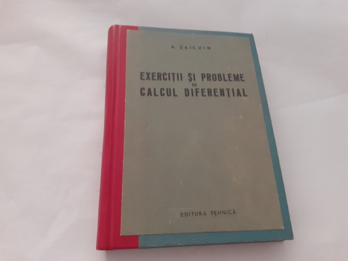 Exercitii si probleme de calcul diferential / A. Saichin CARTONATA RF21/3