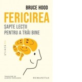 Fericirea. Sapte lectii pentru a trai bine - Alunita Voiculescu, Bruce Hood