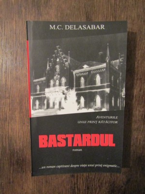 Bastardul. Aventurile unui prinț rătăcitor - M. C. Delasabar foto