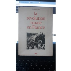 La Revolution Rurale en France - Gordon Wright