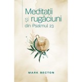 Meditatii si rugaciuni din Psalmul 23 - Mark Becton