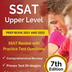 SSAT Upper Level Prep Book 2021 and 2022: SSAT Review with Practice Test Questions [7th Edition]