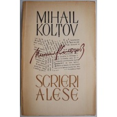 Scrieri alese (Reportaje si foiletoane) &ndash; Mihail Koltov