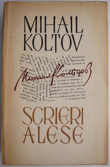 Scrieri alese (Reportaje si foiletoane) &ndash; Mihail Koltov